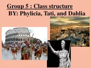 Group 5 : Class structure BY: Phylicia, Tati, and Dahlia