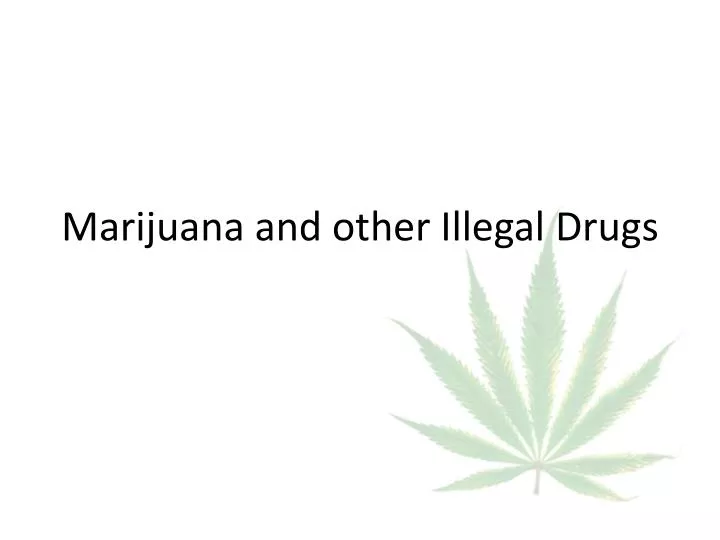 marijuana and other illegal drugs
