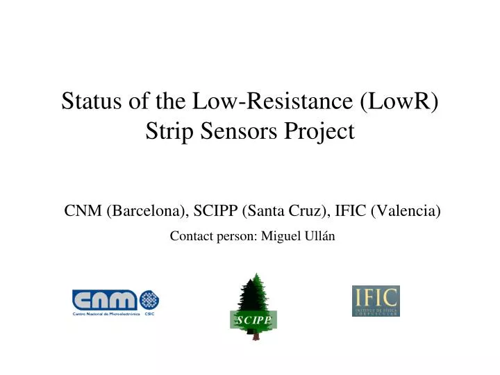 status of the low resistance lowr strip sensors project