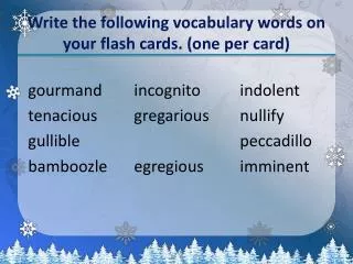Write the following vocabulary words on your flash cards. (one per card)