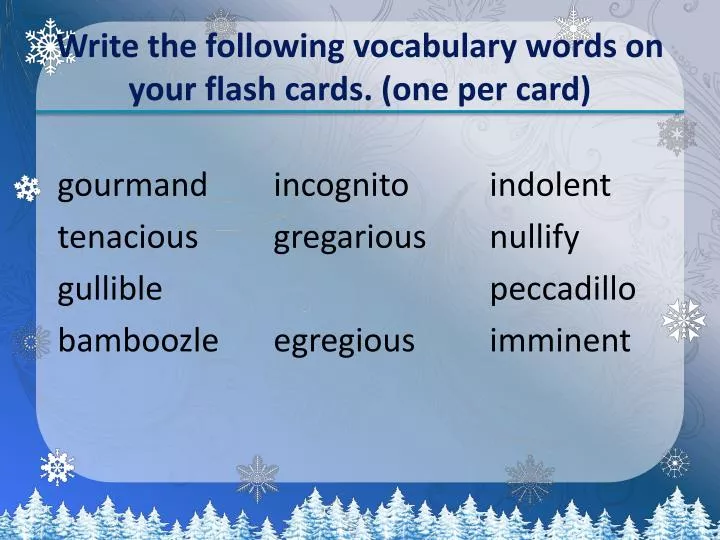 write the following vocabulary words on your flash cards one per card