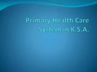 Primary Health Care S ystem in K.S.A .