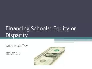 Financing Schools: Equity or Disparity