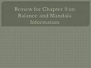 Review for Chapter 9 on Balance and Mandala Information
