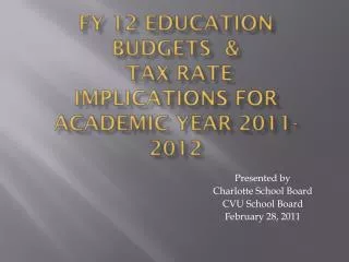 FY 12 Education Budgets &amp; Tax Rate Implications for Academic Year 2011-2012