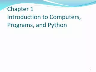 Chapter 1 Introduction to Computers, Programs, and Python