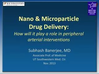 Nano &amp; Microparticle Drug Delivery: How will it play a role in peripheral arterial interventions
