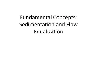 Fundamental Concepts: Sedimentation and Flow Equalization