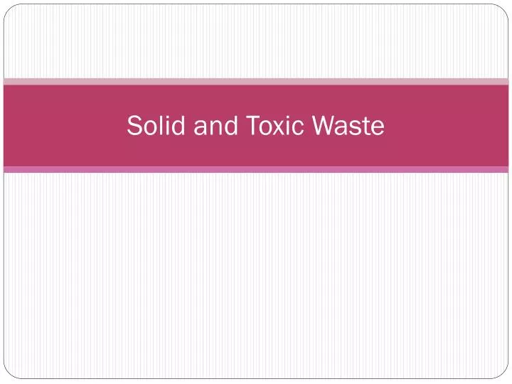 solid and toxic waste