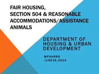 Fair Housing, Section 504 &amp; Reasonable Accommodations/Assistance Animals