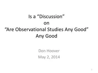 Is a “Discussion” on “Are Observational Studies Any Good” Any Good