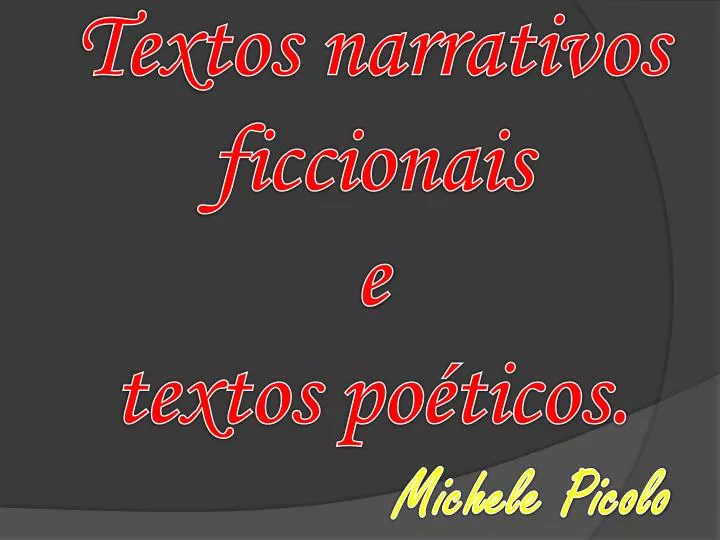 textos narrativos ficcionais e textos po ticos michele picolo