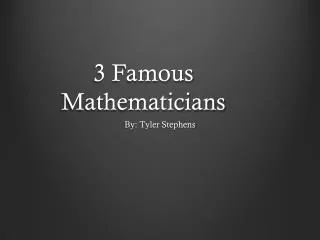 3 Famous Mathematicians