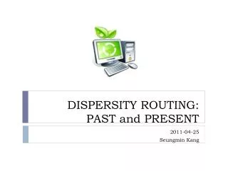 DISPERSITY ROUTING: PAST and PRESENT