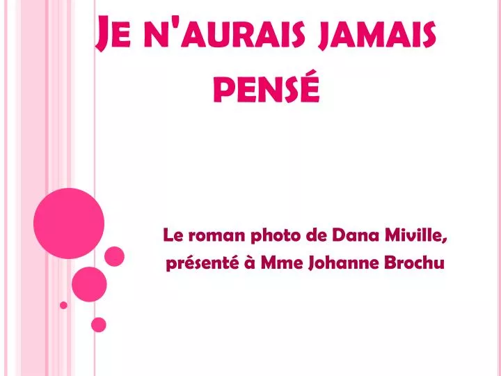 je n aurais jamais pens