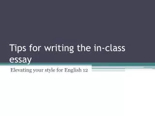 Tips for writing the in-class essay