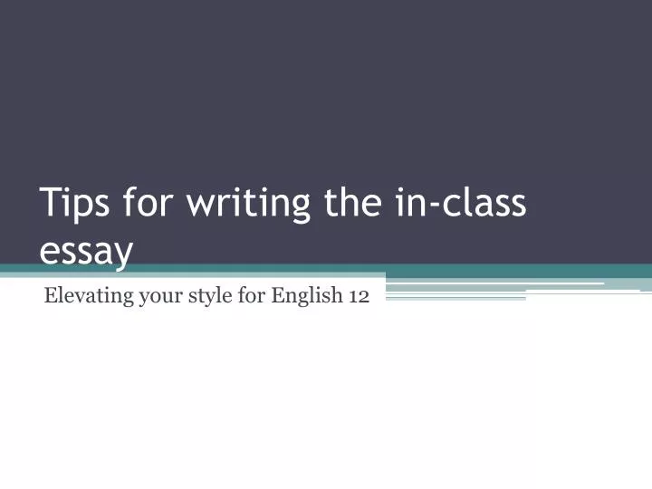 tips for writing the in class essay