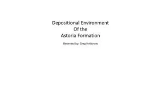 Depositional Environment Of the Astoria Formation