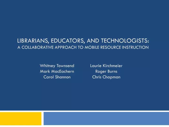 librarians educators and technologists a collaborative approach to mobile resource instruction