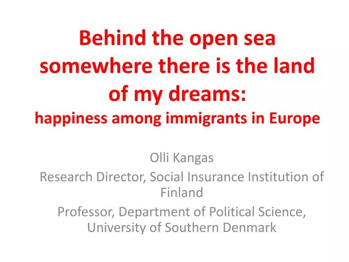 behind the open sea somewhere there is the land of my dreams happiness among immigrants in europe