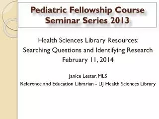 Pediatric Fellowship Course Seminar Series 2013