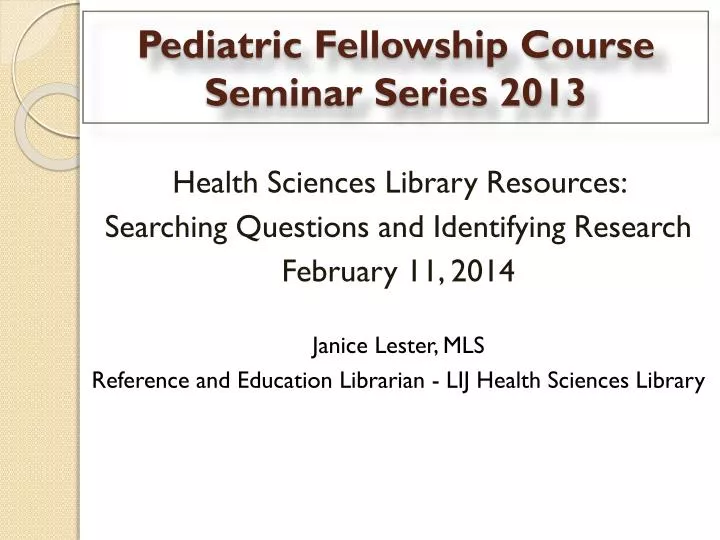 pediatric fellowship course seminar series 2013