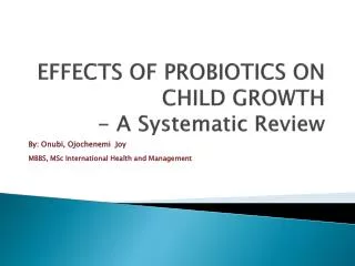 EFFECTS OF PROBIOTICS ON CHILD GROWTH - A Systematic Review