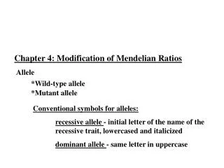 Chapter 4: Modification of Mendelian Ratios