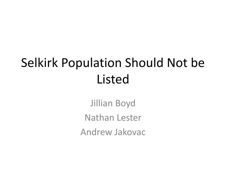 selkirk population should not be listed