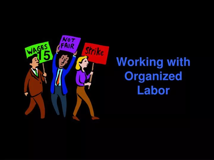 working with organized labor
