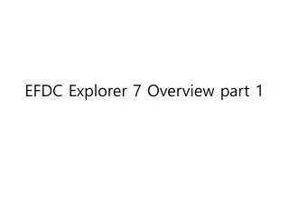 EFDC Explorer 7 Overview part 1