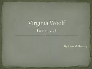 Virginia Woolf ( 1882-1941 )