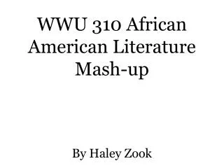 WWU 310 African American Literature Mash-up By Haley Zook