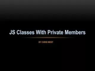 JS Classes With Private Members