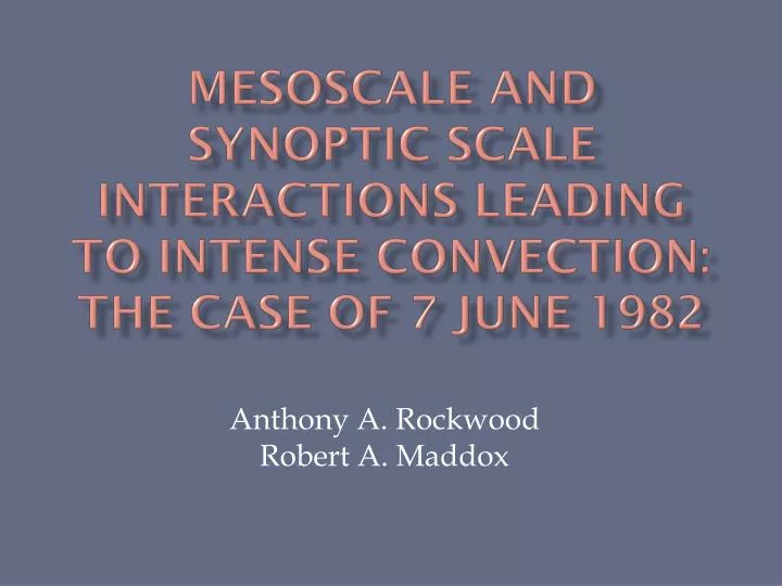 mesoscale and synoptic scale interactions leading to intense convection the case of 7 june 1982