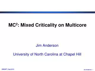 MC 2 : Mixed Criticality on Multicore