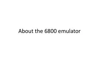 about the 6800 emulator