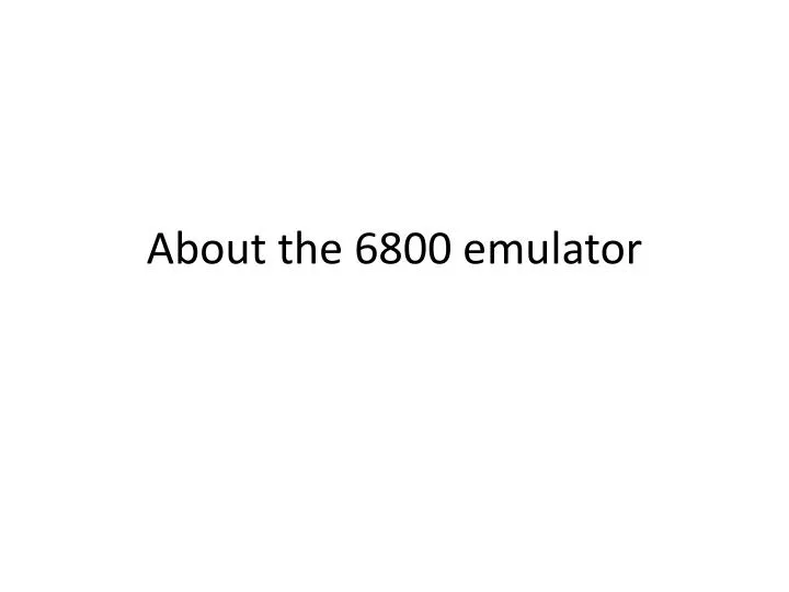 about the 6800 emulator