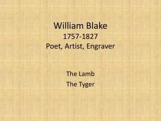 William Blake 1757-1827 Poet, Artist, Engraver