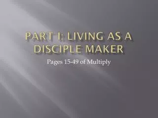 Part I: Living as a disciple maker