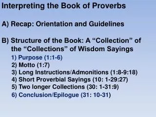 Interpreting the Book of Proverbs A) Recap: Orientation and Guidelines