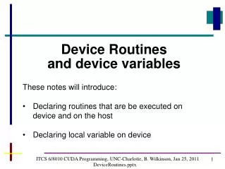 ITCS 6/8010 CUDA Programming, UNC-Charlotte, B. Wilkinson, Jan 25 , 2011 DeviceRoutines.pptx