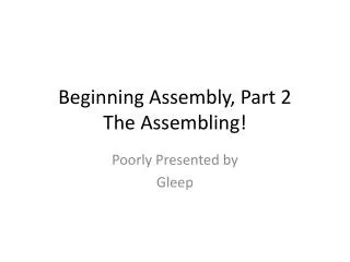 Beginning Assembly, Part 2 The Assembling!
