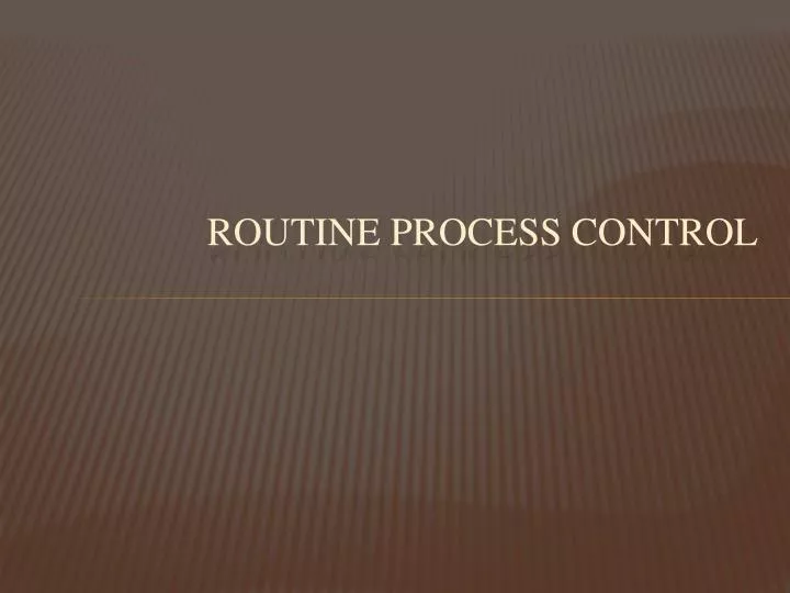 routine process control