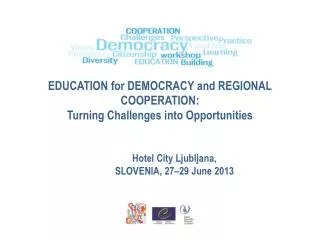 EDUCATION for DEMOCRACY and REGIONAL COOPERATION: Turning Challenges into Opportunities