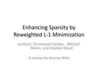 Enhancing Sparsity by Reweighted L-1 Minimization
