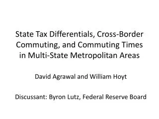 David Agrawal and William Hoyt Discussant: Byron Lutz, Federal Reserve Board