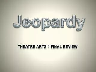 Theatre Arts 1 Final Review