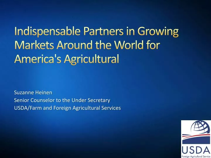indispensable partners in growing markets around the world for america s agricultural