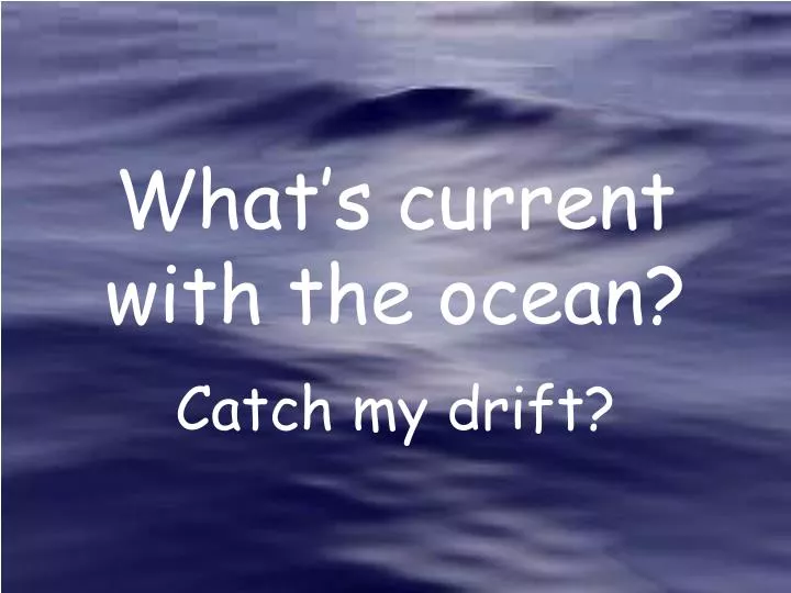 what s current with the ocean
